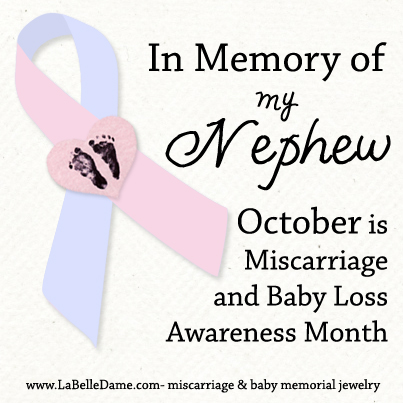 In Memory of My Nephew - October is Miscarriage and Baby Loss Awareness Month