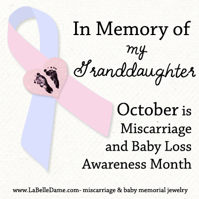 In Memory of My Granddaughter - October is Miscarriage and Baby Loss Awareness Month