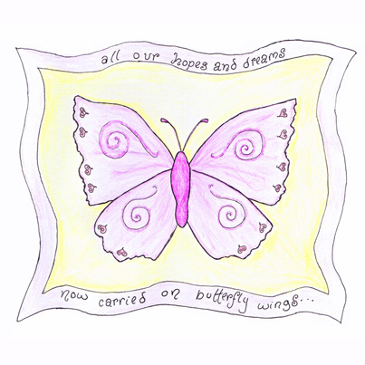 All our hopes and dreams, now carried on butterfly wings...